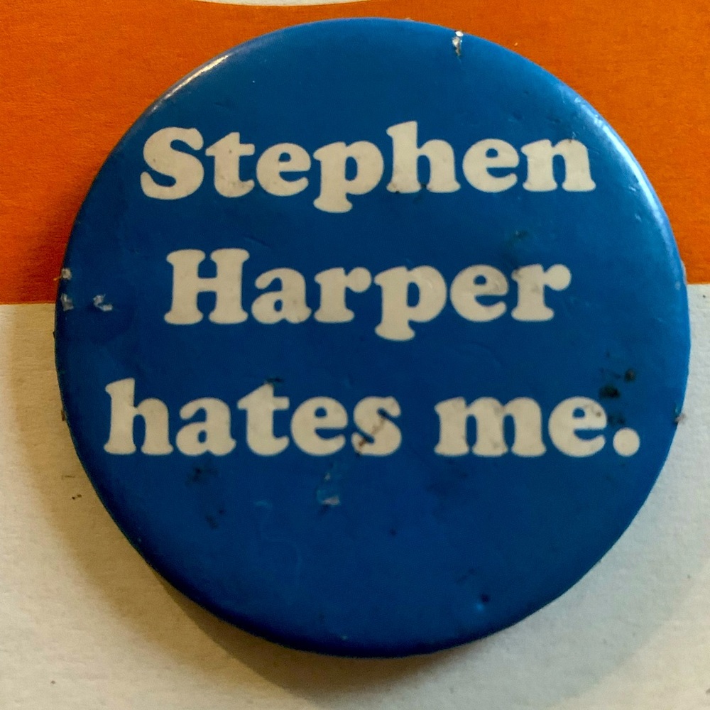 Stephen Harper Hates Me Political Pin